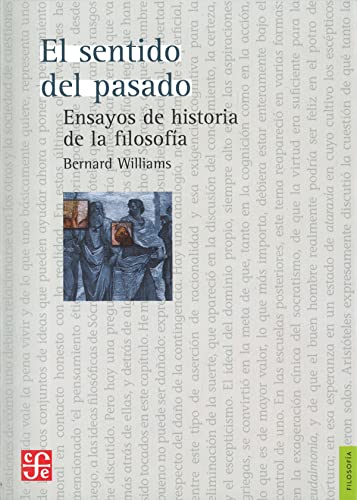 El sentido del pasado. Ensayos de historia de la filosofÃ­a (Spanish Edition) (9786071610652) by Williams, Bernard