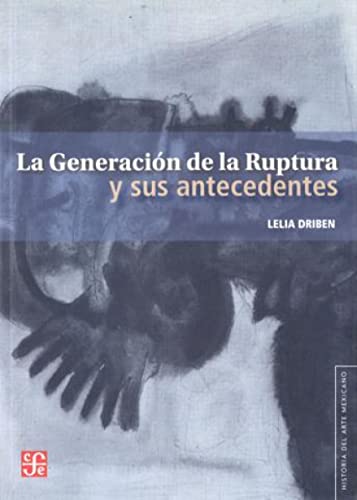 Imagen de archivo de La Generaci?n de la Ruptura y sus antecedentes (Historia del Arte Mexicano) (Spanish Edition) a la venta por SecondSale