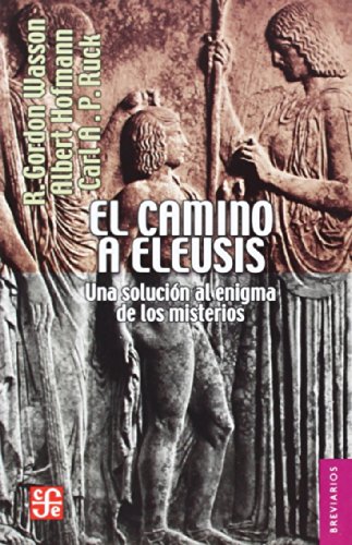 Beispielbild fr El camino a Eleusis / The path to Eleusis: Una Solusolucion al enigma de los misterios / a Solution to the Puzzle of Mysteries (Brevarios, 305) (Spanish Edition) zum Verkauf von Books Unplugged