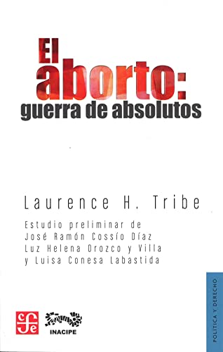 Stock image for El Aborto - Guerra De Absolutos, De Tribe, Lawrence. Editorial Fondo De Cultura Econ mica, Tapa Blanda En Espa ol, 2013 for sale by Juanpebooks