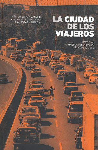 Beispielbild fr La Ciudad de los Viajeros. Travesas E Imaginarios Urbanos. Mxico 1940-2000 zum Verkauf von Hamelyn