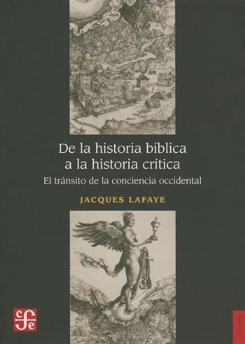 9786071614636: De La Historia Biblica A La Historia Critica. El Transito De La Conciencia: El trnsito de la conciencia occidental / The transit of Western consciousness (Historia (fce))