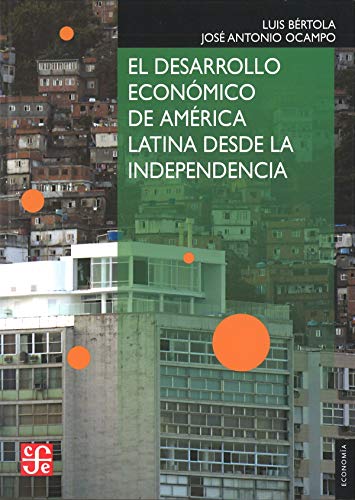 Stock image for El Desarrollo Economico de America Latina Desde la Independencia for sale by Better World Books