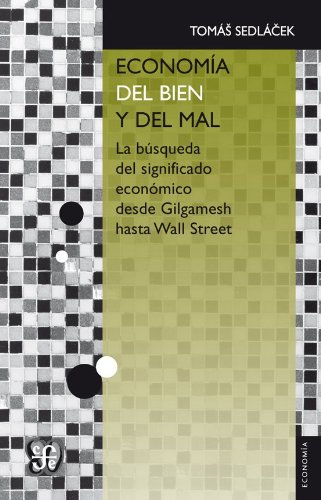 Stock image for Economa del bien y del mal. La bsqueda del significado econmico desde Gilgamesh hasta Wall Street (Spanish Edition) for sale by Books Unplugged
