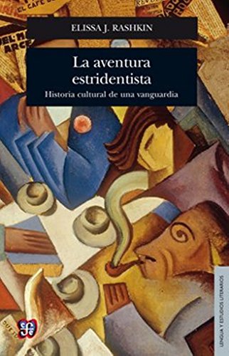 9786071618627: La aventura estridentista / The Stridentism adventure: Historia Cultural De Una Vanguardia / Cultural History of Art