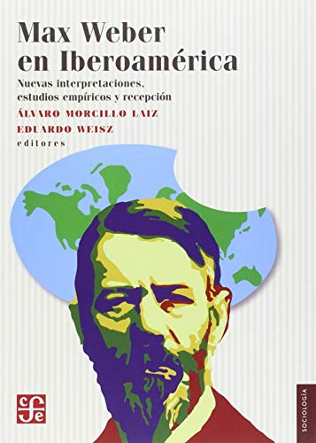 Imagen de archivo de Max Weber en Iberoamrica a la venta por Librera Juan Rulfo -FCE Madrid