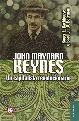 Stock image for John Maynard Keynes. Un capitalista revolucionario (Spanish Edition) for sale by GF Books, Inc.