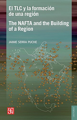 9786071625243: El TLC y la formacin de una regin. Un ensayo desde la prespectiva mexicana = NAFTA and the Building of a Region , An Essay from the Mexican ... economico, 107) (Spanish and English Edition)