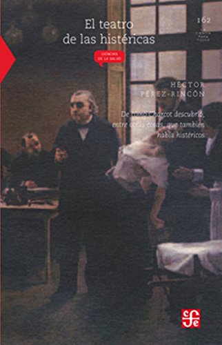 Beispielbild fr El teatro de las histricas. De cmo Charcot descubri, entre otras cosas, que tambin haba histricos (Spanish Edition) zum Verkauf von Book Deals