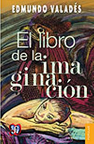 Stock image for El libro de la imaginacin (Coleccion Popular, 152) (Spanish Edition) for sale by GF Books, Inc.