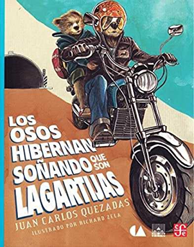 9786071632678: Los osos hibernan soando que son lagartijas/ Bears hibernate dreaming that they are lizards