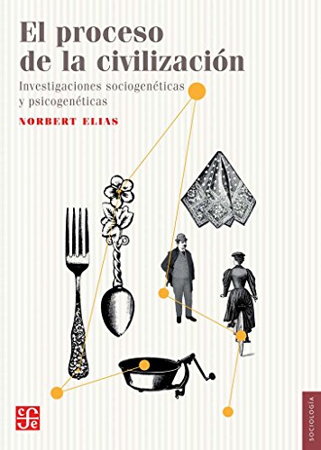 9786071634757: El proceso de la civilizacin : investigaciones sociogenticas y psicogenticas