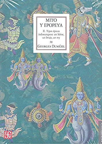 Beispielbild fr Mito y epopeya; II. Tipos picos indoeuropeos: un hroe; un brujo; un rey (Spanish Edition) zum Verkauf von GF Books, Inc.