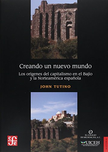 Stock image for Creando un nuevo mundo. Los orgenes del capitalismo en el Bajo y la Norteamrica espaola (Spanish Edition) for sale by Book Deals