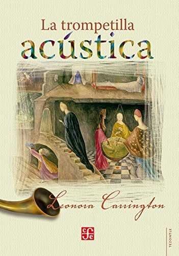 9786071649010: La trompetilla acstica/ The acoustic trumpet (Tezontle)