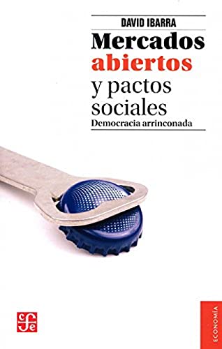 Beispielbild fr Mercados abiertos y pactos sociales. Democracia arrinconada (Economa) (Spanish Edition) zum Verkauf von Bookmonger.Ltd