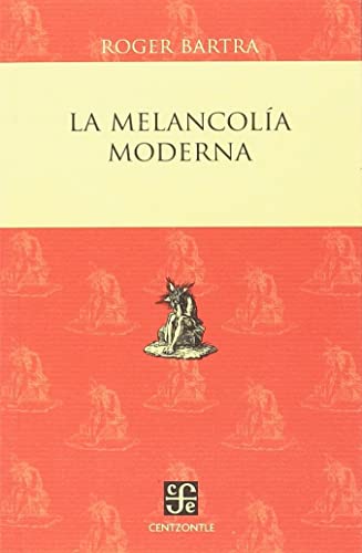 Stock image for La melancola moderna / Roger Bartra. for sale by Iberoamericana, Librera