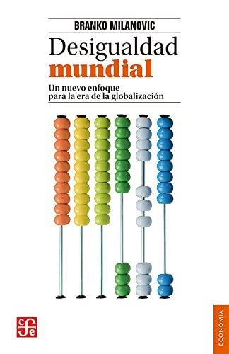Stock image for Desigualdad mundial. Un nuevo enfoque para la era de la globalizaci�n (Econom�a) (Spanish Edition) for sale by Wonder Book