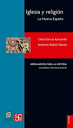 Stock image for Iglesia y relign. La Nueva Espaa. Herramientas para la historia (Historia / History) (Spanish Edition) for sale by GF Books, Inc.