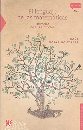

El lenguaje de las matemáticas. Historia de sus símbolos (Ciencia para todos / Science for All) (Spanish Edition)
