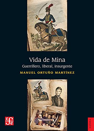 Stock image for Vida de Mina. Guerrillero, liberal, insurgente (Spanish Edition) for sale by GF Books, Inc.