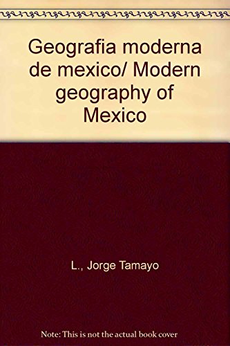 9786071700070: Geografia moderna de mexico/ Modern geography of Mexico
