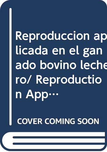 9786071700339: Reproduccion aplicada en el ganado bovino lechero/ Reproduction Applied in breeding dairy cattle (Spanish Edition)