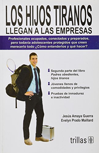 Los hijos tiranos llegan a las empresas/ The tyrant's Children come to business (Spanish Edition) (9786071700391) by Guerra, Jesus Amaya