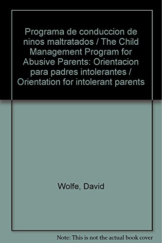 Imagen de archivo de Programa de conduccion de ninos maltratados / The Child Management Program for Abusive Parents: Orientacion para padres intolerantes / Orientation for intolerant parents (Spanish Edition) a la venta por dsmbooks