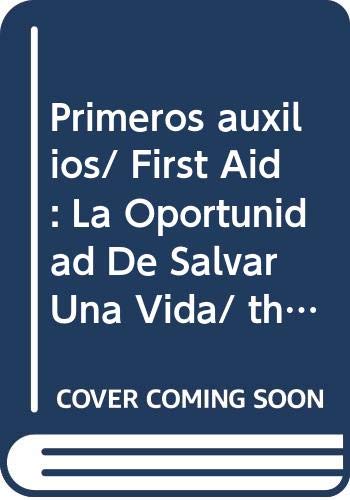 Imagen de archivo de Primeros auxilios/ First Aid: La Oportunidad De Salvar Una Vida/ the Opportun. a la venta por Iridium_Books