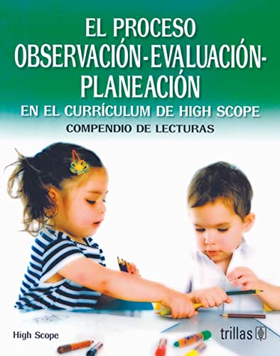 Stock image for EL PROCESO OBSERVACION-EVALUACION-PLANEACION EN EL CURRICULUM DE HIGH SCOPE b. for sale by Iridium_Books