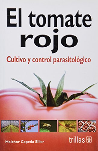 9786071701633: El tomate rojo/ The Red Tomato: Cultivo Y Control Parasitologico/ Cultivation and Parasite Control
