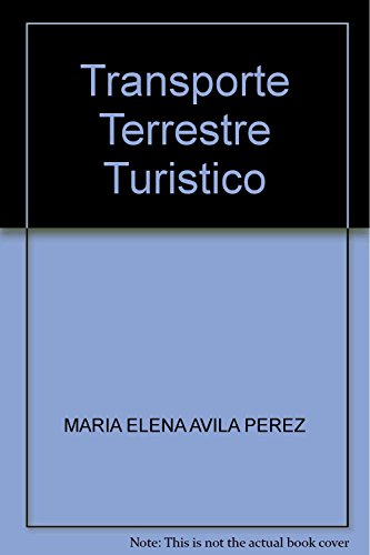 Imagen de archivo de Transporte Terrestre Turistico [Paperback] by AVILA PEREZ, MARIA ELENA a la venta por Iridium_Books