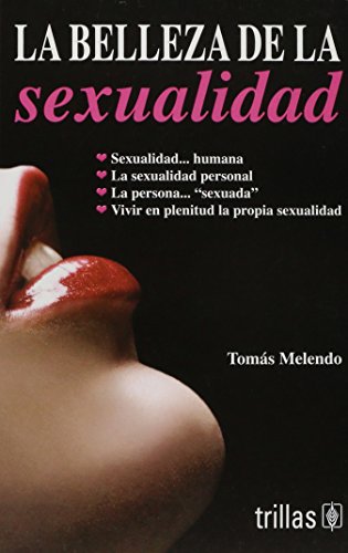Imagen de archivo de La belleza de la sexualidad / The Beauty of Sexuality (Spanish Edition) a la venta por GF Books, Inc.