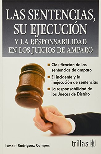 Imagen de archivo de LAS SENTENCIAS, SU EJECUCION Y LA RESPONSABILIDAD EN LOS JUICIOS DE AMPARO by. a la venta por Iridium_Books