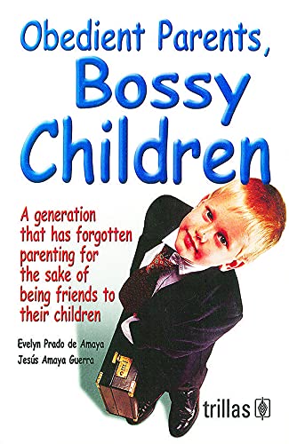 9786071702401: Obedient Parents Bossy Children (Spanish Edition)