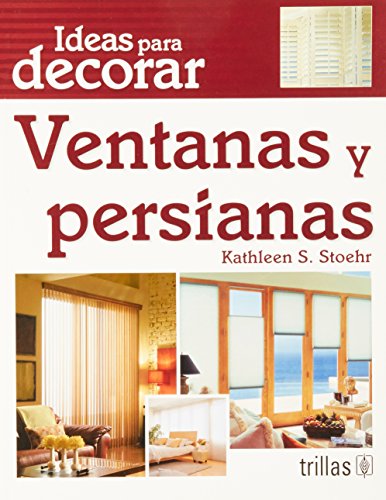 Imagen de archivo de IDEAS PARA DECORAR: VENTANAS Y PERSIASTOEHR, KATHLEEN S. a la venta por Iridium_Books