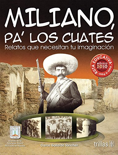 Imagen de archivo de MILIANO PA'LOS CUATES: RELATOS QUE NECESITAN TU IMAGINACION [Paperback] by GA. a la venta por Iridium_Books