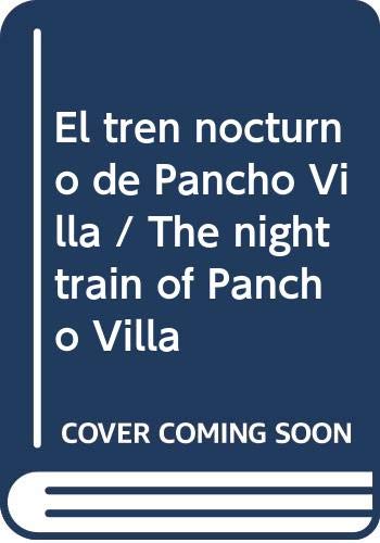 Imagen de archivo de El tren nocturno de Pancho Villa / The night train of Pancho Villa (Spanish E. a la venta por Iridium_Books