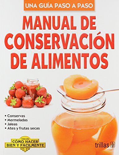 Beispielbild fr Manual de conservacion de alimentos / Manual of food preservation: Como Hacer Bien Y Facilmente / How to Do Well and Easily (Spanish Edition) zum Verkauf von GF Books, Inc.
