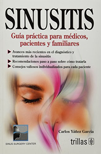 Stock image for Sinusitis: Gua prctica para mdicos, pacientes y familiares / A Practical Guide for Physicians, Patients and Families (Spanish Edition) for sale by Better World Books