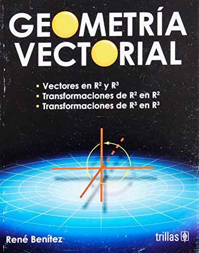 Geometria vectorial / Vector geometry (Spanish Edition) (9786071707345) by Benitez, Rene