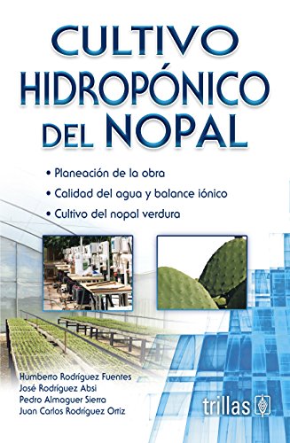 Imagen de archivo de Cultivo hidroponico del Nopal / Hydroponic Cultivation of Nopal (Spanish Edit. a la venta por Iridium_Books