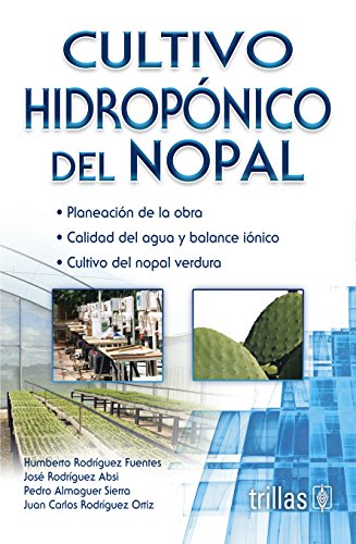 Stock image for Cultivo hidroponico del Nopal / Hydroponic Cultivation of Nopal (Spanish Edit. for sale by Iridium_Books