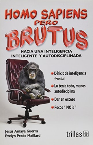 Homo sapiens pero brutus / Homo sapiens but brutus (Spanish Edition) (9786071708021) by Guerra, Jesus Amaya