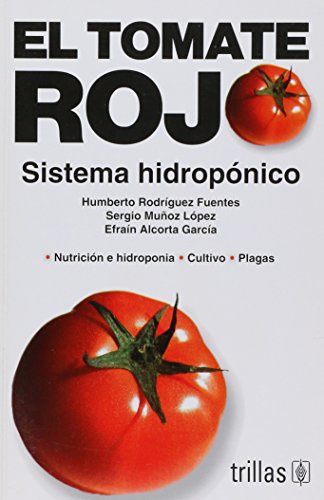 Stock image for El tomate rojo / The Red Tomato: Sistema hidroponico / Hydroponic System (Spa. for sale by Iridium_Books