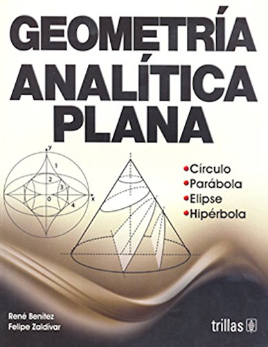 Geometria analÃ­tica plana / Plane analytic geometry (Spanish Edition) (9786071708601) by Benitez, Rene