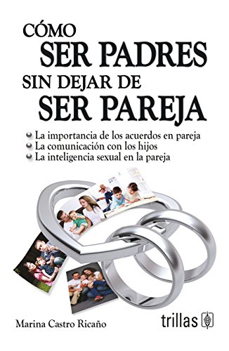 Stock image for Como ser padres sin dejar de ser pareja / How to be Parents While Still Being a Spouse (Spanish Edition) for sale by Better World Books: West