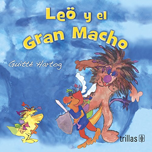 Imagen de archivo de LEO Y EL GRAN MACHO [Paperback] by HARTOG, GUITTE a la venta por Iridium_Books