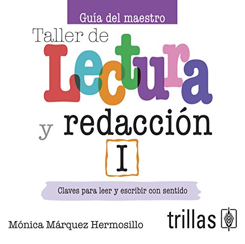 9786071710895: TALLER DE LECTURA Y REDACCION 1: GUIA DEL MAESTRO CD -  MARQUEZ HERMOSILLO, MONICA: 6071710898 - AbeBooks